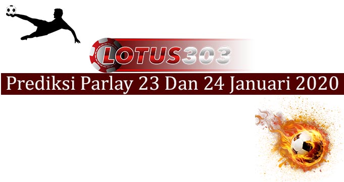 Prediksi Parlay Akurat 23 Dan 24 Januari 2020