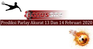 Prediksi Parlay Akurat 13 Dan 14 Februari 2020