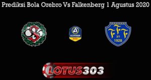 Prediksi Bola Orebro Vs Falkenberg 1 Agustus 2020