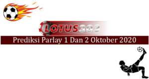 Prediksi Parlay Akurat 1 Dan 2 Oktober 2020