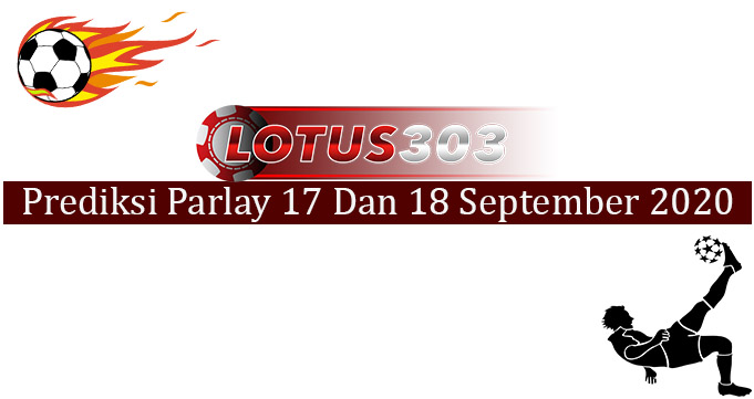 Prediksi Parlay Akurat 17 Dan 18 September 2020