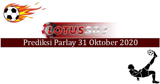 Prediksi Parlay Akurat 31 Oktober 2020