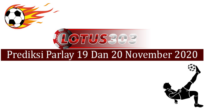 Prediksi Parlay Akurat 19 Dan 20 November 2020