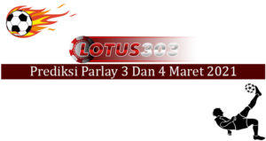 Prediksi Parlay Akurat 3 Dan 4 Maret 2021