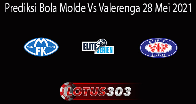 Prediksi Bola Molde Vs Valerenga 28 Mei 2021