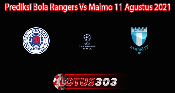 Prediksi Bola Rangers Vs Malmo 11 Agustus 2021