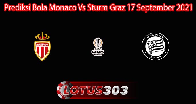 Prediksi Bola Monaco Vs Sturm Graz 17 September 2021