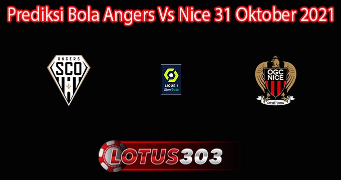 Prediksi Bola Angers Vs Nice 31 Oktober 2021