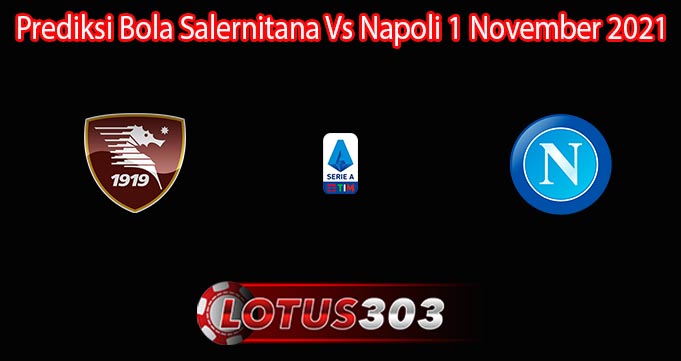 Prediksi Bola Salernitana Vs Napoli 1 November 2021