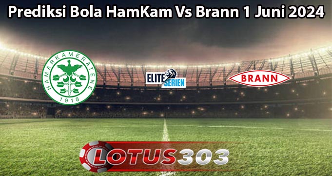 Prediksi Bola HamKam Vs Brann 1 Juni 2024