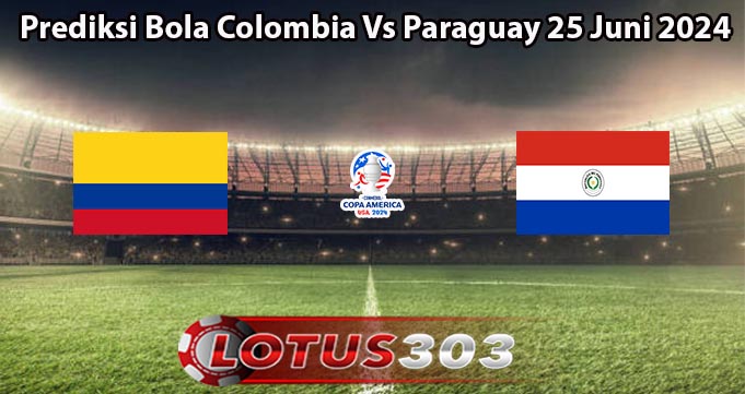 Prediksi Bola Colombia Vs Paraguay 25 Juni 2024