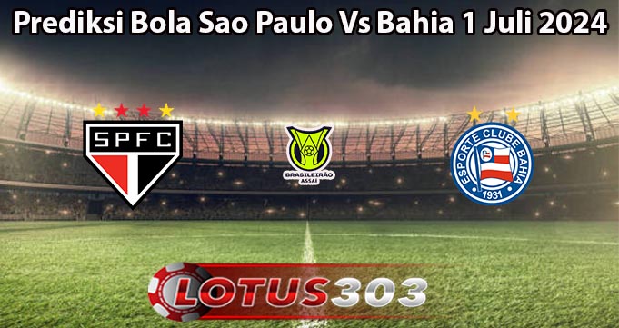 Prediksi Bola Sao Paulo Vs Bahia 1 Juli 2024