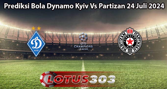 Prediksi Bola Dynamo Kyiv Vs Partizan 24 Juli 2024