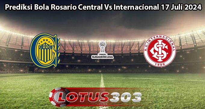 Prediksi Bola Rosario Central Vs Internacional 17 Juli 2024