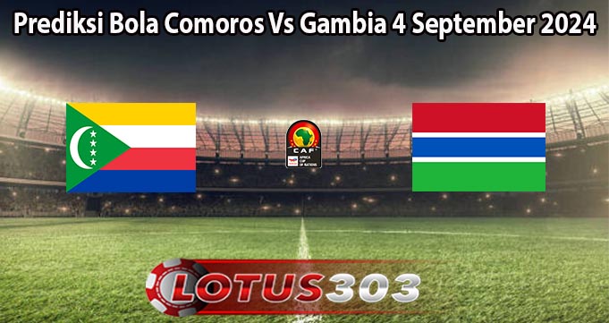 Prediksi Bola Comoros Vs Gambia 4 September 2024