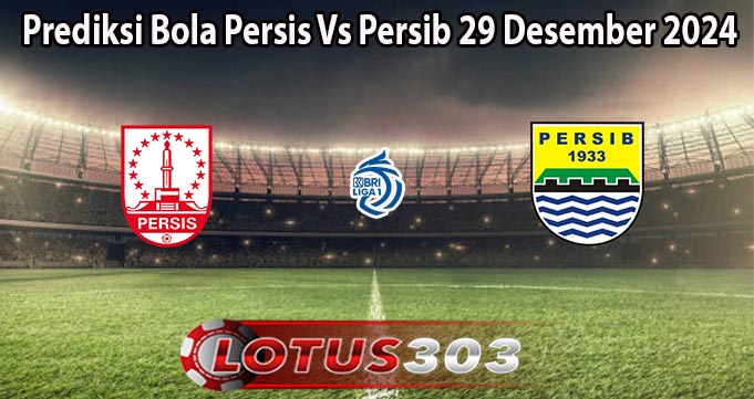 Prediksi Bola Persis Vs Persib 29 Desember 2024